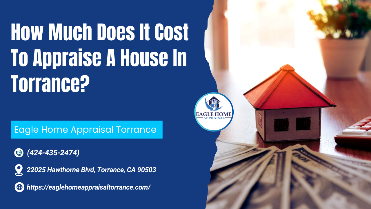 How Much Does It Cost To Appraise A House In Torrance?